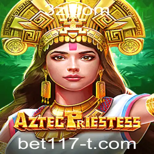 AztecPriestess: Descubra o Encanto e a Emoção do Jogo com a Palavra-chave bet117